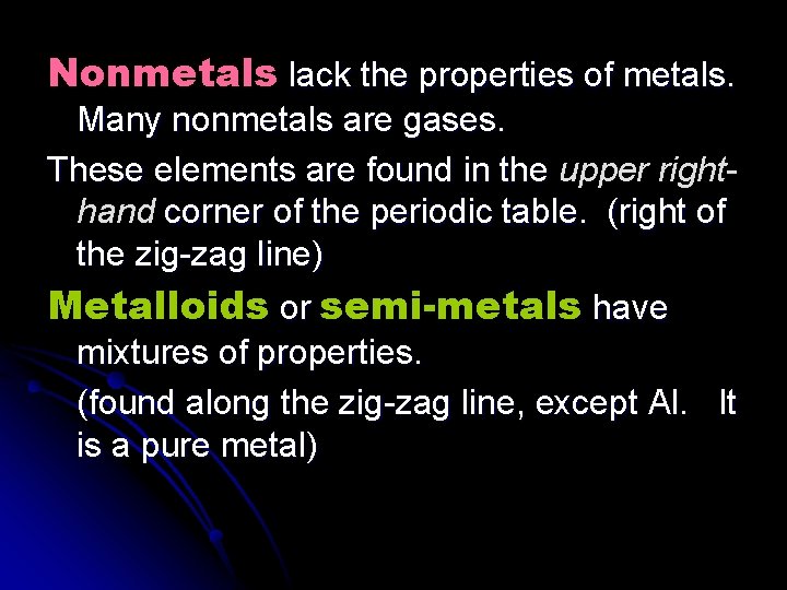 Nonmetals lack the properties of metals. Many nonmetals are gases. These elements are found