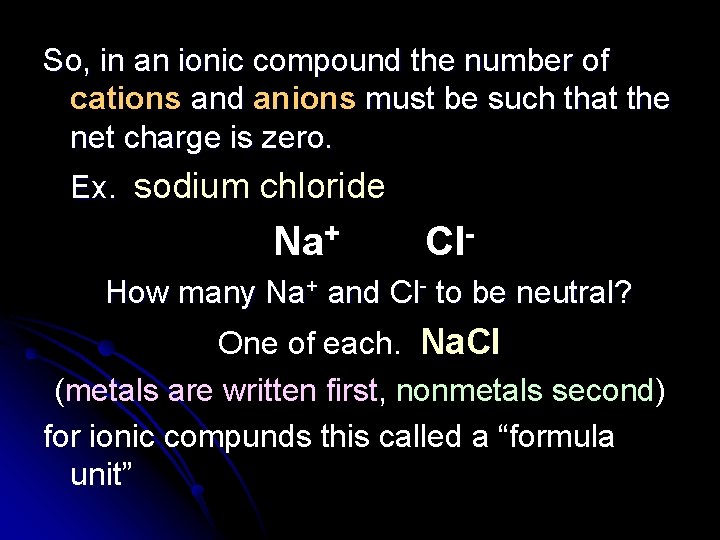 So, in an ionic compound the number of cations and anions must be such