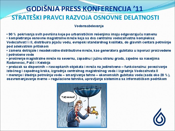 GODIŠNJA PRESS KONFERENCIJA ’ 11 STRATEŠKI PRAVCI RAZVOJA OSNOVNE DELATNOSTI Vodonsabdevanje • 90 %