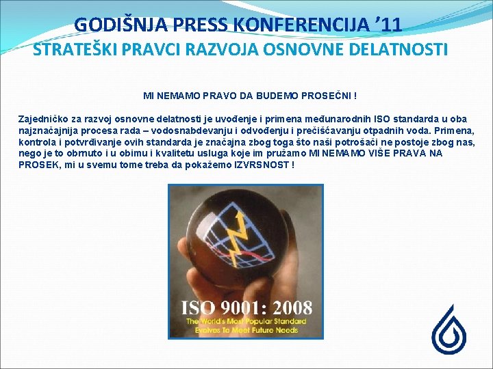 GODIŠNJA PRESS KONFERENCIJA ’ 11 STRATEŠKI PRAVCI RAZVOJA OSNOVNE DELATNOSTI MI NEMAMO PRAVO DA