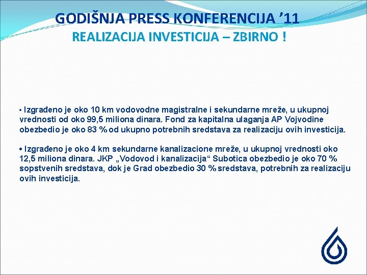 GODIŠNJA PRESS KONFERENCIJA ’ 11 REALIZACIJA INVESTICIJA – ZBIRNO ! • Izgrađeno je oko