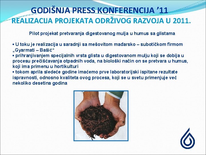 GODIŠNJA PRESS KONFERENCIJA ’ 11 REALIZACIJA PROJEKATA ODRŽIVOG RAZVOJA U 2011. Pilot projekat pretvaranja