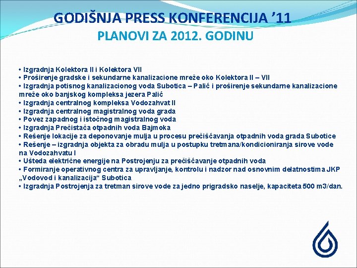 GODIŠNJA PRESS KONFERENCIJA ’ 11 PLANOVI ZA 2012. GODINU • Izgradnja Kolektora II i