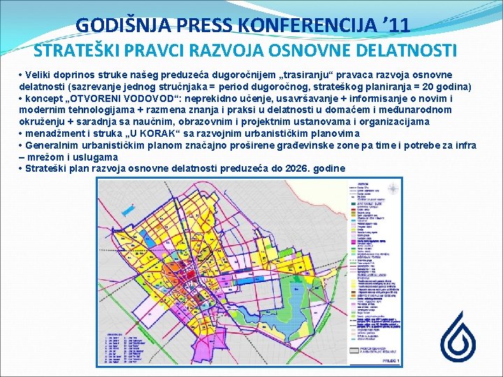 GODIŠNJA PRESS KONFERENCIJA ’ 11 STRATEŠKI PRAVCI RAZVOJA OSNOVNE DELATNOSTI • Veliki doprinos struke