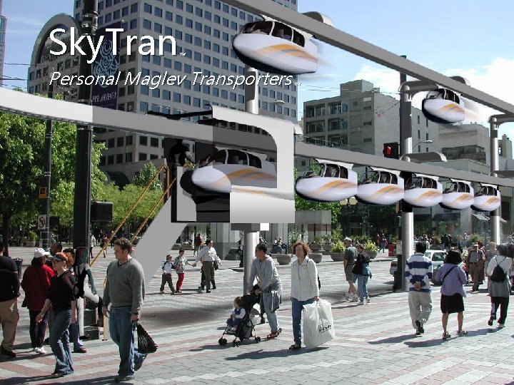 Sky. Tran ™ Personal Maglev Transporters™ 