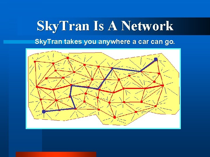 Sky. Tran Is A Network Sky. Tran takes you anywhere a car can go.