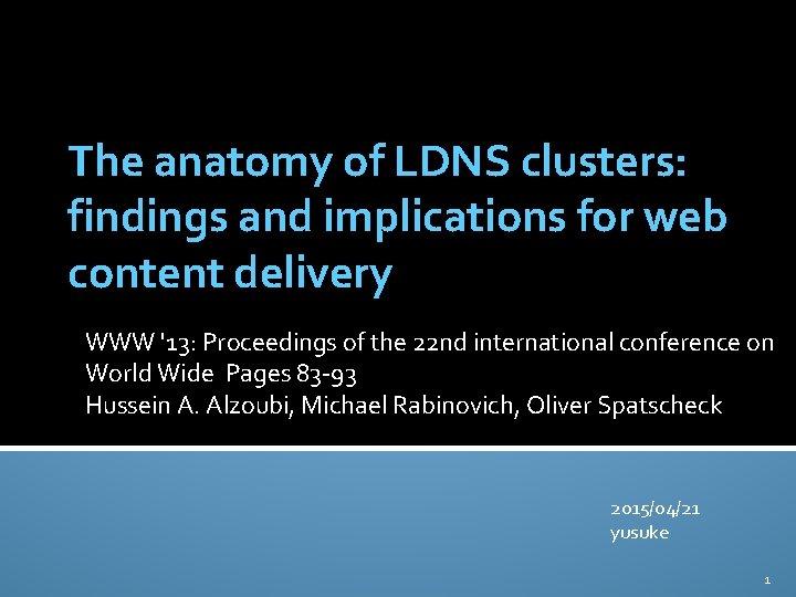 The anatomy of LDNS clusters: findings and implications for web content delivery WWW '13:
