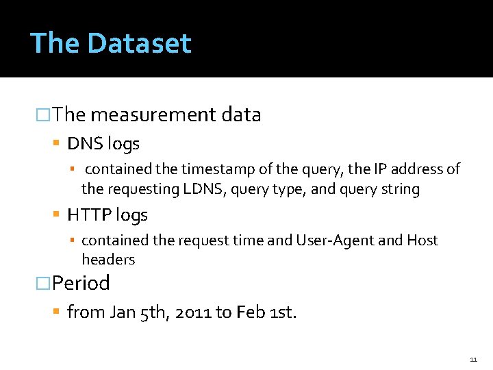 The Dataset �The measurement data DNS logs ▪ contained the timestamp of the query,