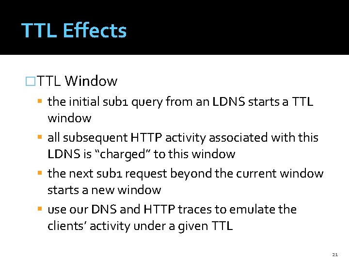 TTL Effects �TTL Window the initial sub 1 query from an LDNS starts a