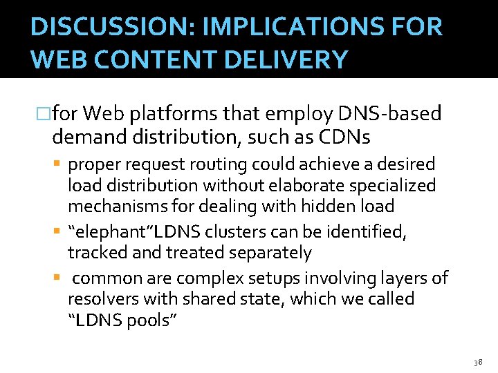 DISCUSSION: IMPLICATIONS FOR WEB CONTENT DELIVERY �for Web platforms that employ DNS-based demand distribution,