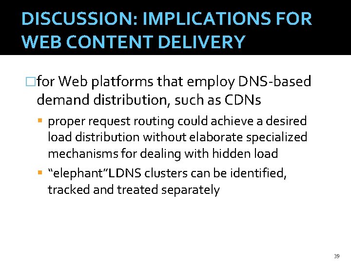 DISCUSSION: IMPLICATIONS FOR WEB CONTENT DELIVERY �for Web platforms that employ DNS-based demand distribution,