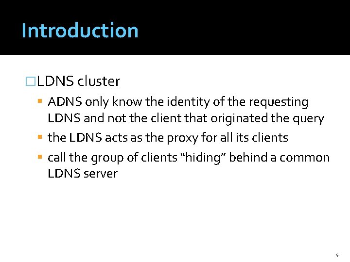 Introduction �LDNS cluster ADNS only know the identity of the requesting LDNS and not