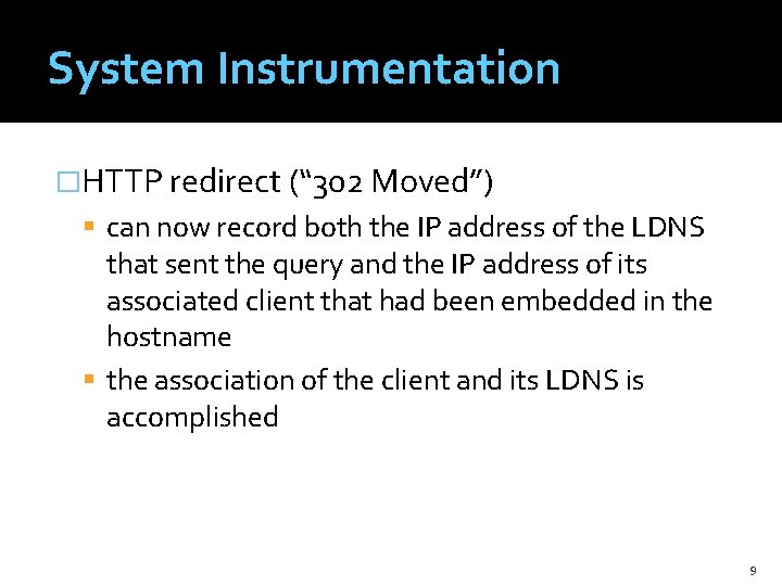 System Instrumentation �HTTP redirect (“ 302 Moved”) can now record both the IP address