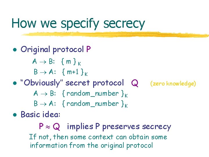 How we specify secrecy l Original protocol P A B: { m } K