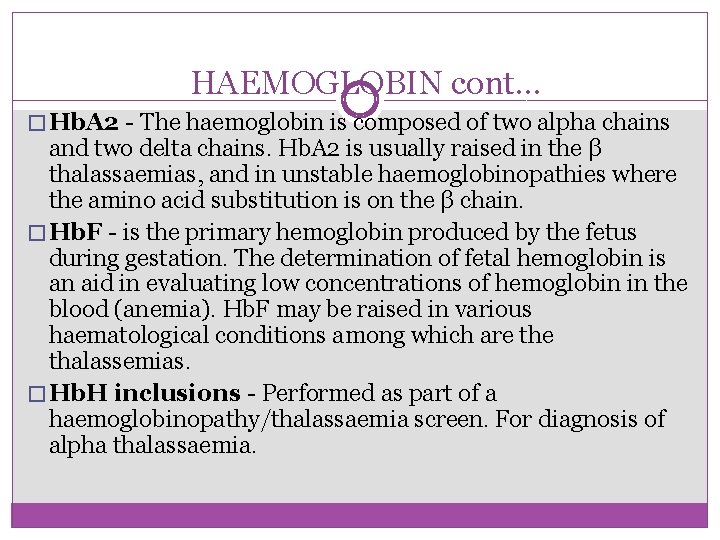 HAEMOGLOBIN cont… � Hb. A 2 - The haemoglobin is composed of two alpha