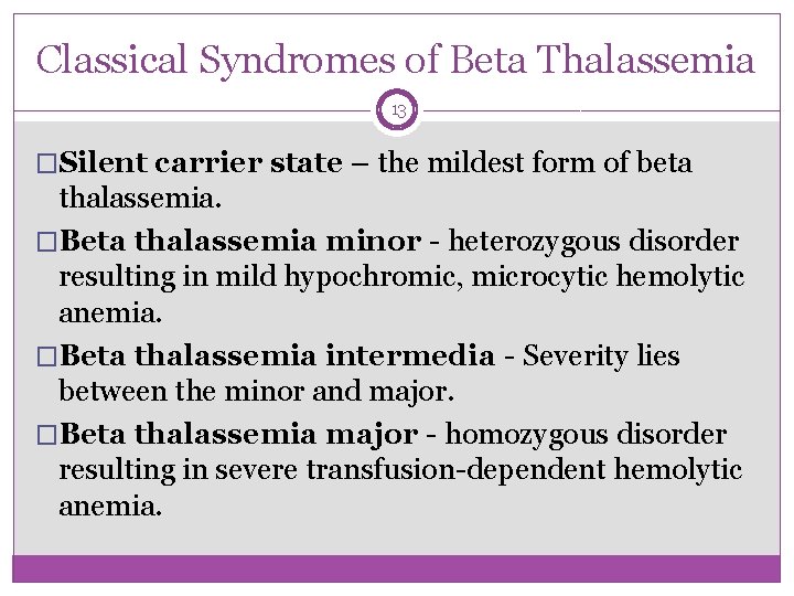 Classical Syndromes of Beta Thalassemia 13 �Silent carrier state – the mildest form of