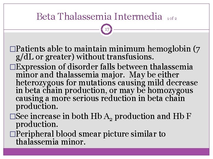 Beta Thalassemia Intermedia 1 of 2 17 �Patients able to maintain minimum hemoglobin (7