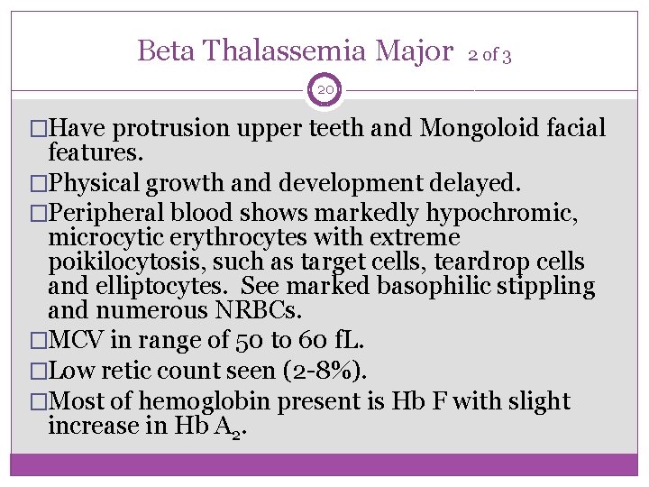 Beta Thalassemia Major 2 of 3 20 �Have protrusion upper teeth and Mongoloid facial