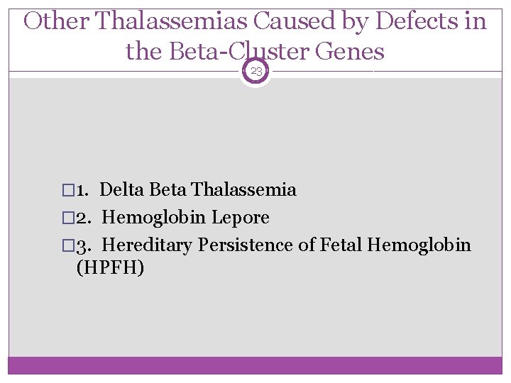 Other Thalassemias Caused by Defects in the Beta-Cluster Genes 23 � 1. Delta Beta