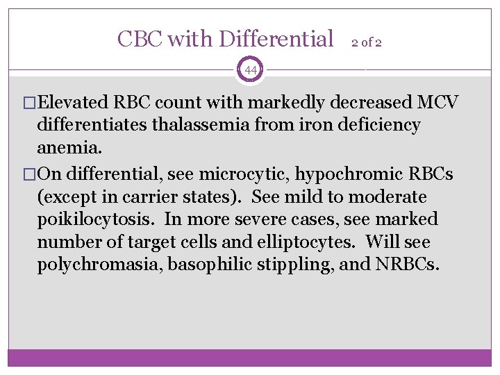 CBC with Differential 2 of 2 44 �Elevated RBC count with markedly decreased MCV