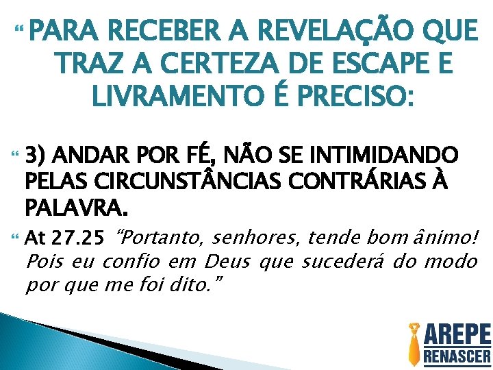  PARA RECEBER A REVELAÇÃO QUE TRAZ A CERTEZA DE ESCAPE E LIVRAMENTO É