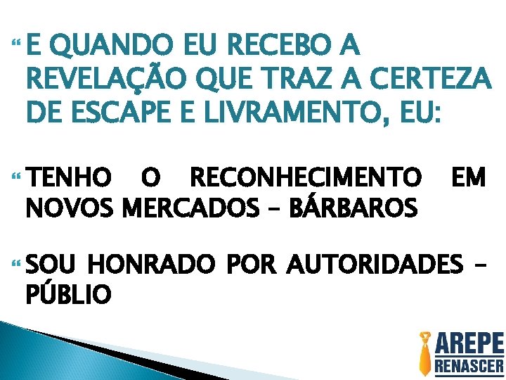  E QUANDO EU RECEBO A REVELAÇÃO QUE TRAZ A CERTEZA DE ESCAPE E