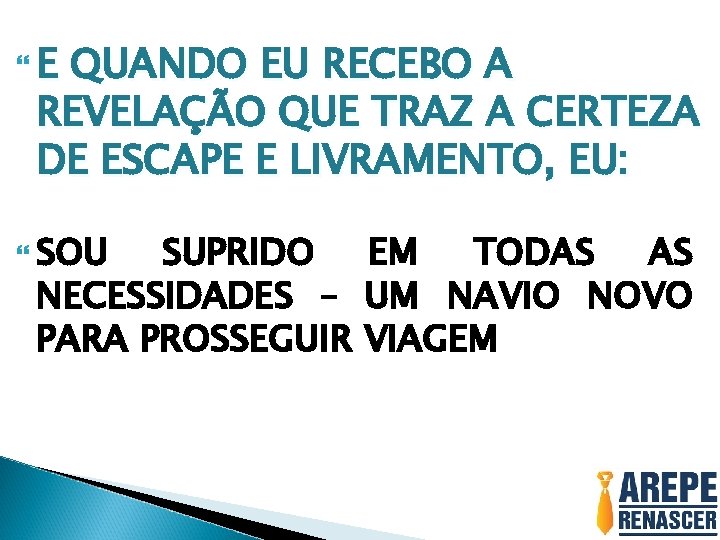  E QUANDO EU RECEBO A REVELAÇÃO QUE TRAZ A CERTEZA DE ESCAPE E