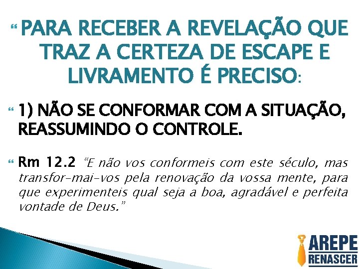  PARA RECEBER A REVELAÇÃO QUE TRAZ A CERTEZA DE ESCAPE E LIVRAMENTO É