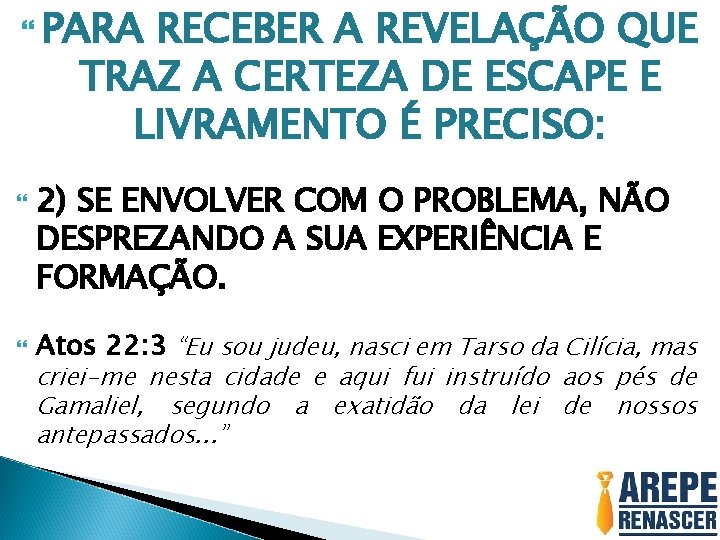  PARA RECEBER A REVELAÇÃO QUE TRAZ A CERTEZA DE ESCAPE E LIVRAMENTO É