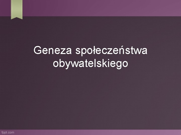 Geneza społeczeństwa obywatelskiego 