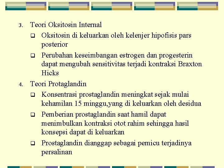 3. 4. Teori Oksitosin Internal q Oksitosin di keluarkan oleh kelenjer hipofisis pars posterior