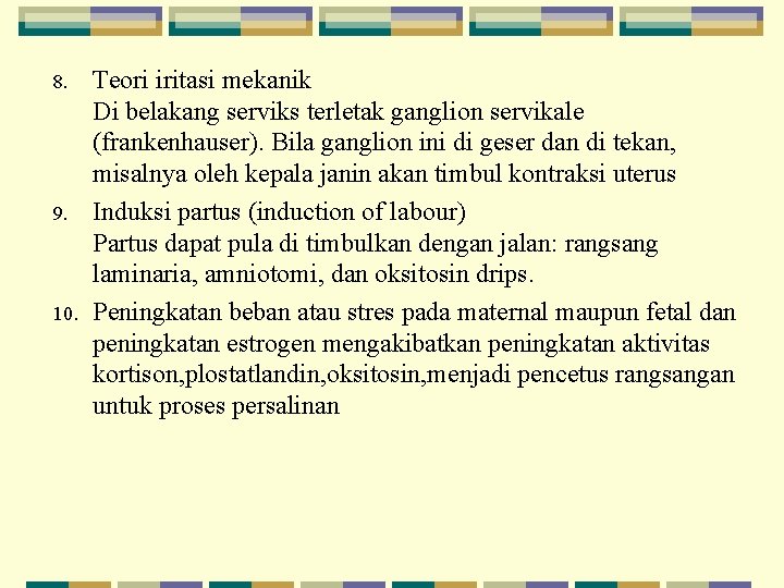 8. 9. 10. Teori iritasi mekanik Di belakang serviks terletak ganglion servikale (frankenhauser). Bila