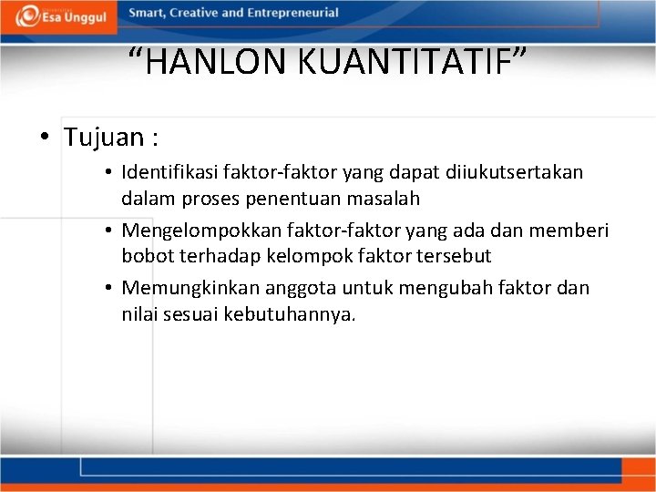 “HANLON KUANTITATIF” • Tujuan : • Identifikasi faktor-faktor yang dapat diiukutsertakan dalam proses penentuan