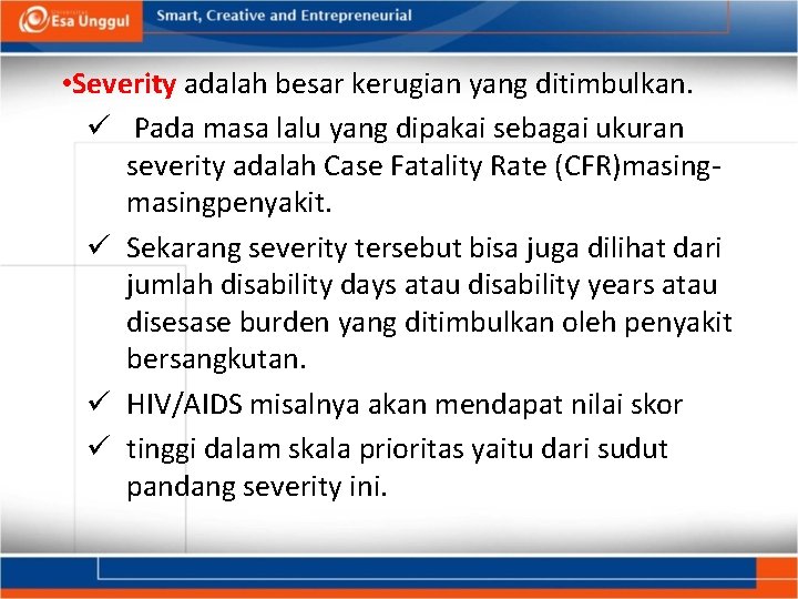  • Severity adalah besar kerugian yang ditimbulkan. ü Pada masa lalu yang dipakai