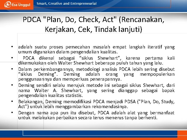 PDCA "Plan, Do, Check, Act" (Rencanakan, Kerjakan, Cek, Tindak lanjuti) • adalah suatu proses