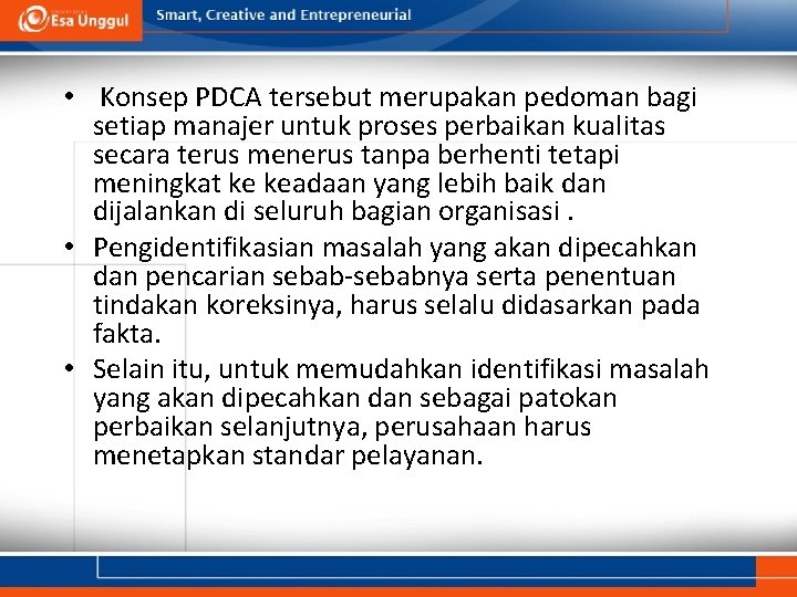  • Konsep PDCA tersebut merupakan pedoman bagi setiap manajer untuk proses perbaikan kualitas