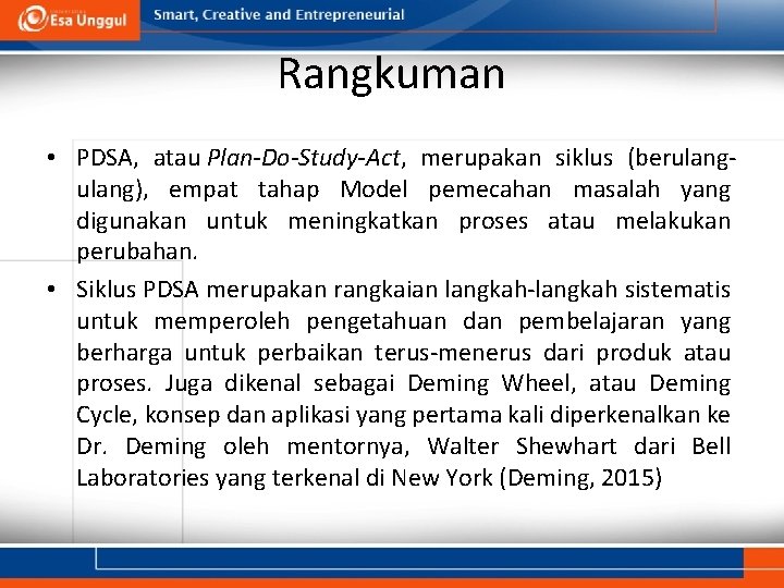 Rangkuman • PDSA, atau Plan-Do-Study-Act, merupakan siklus (berulang), empat tahap Model pemecahan masalah yang