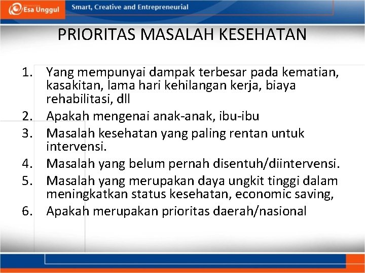 PRIORITAS MASALAH KESEHATAN 1. Yang mempunyai dampak terbesar pada kematian, kasakitan, lama hari kehilangan