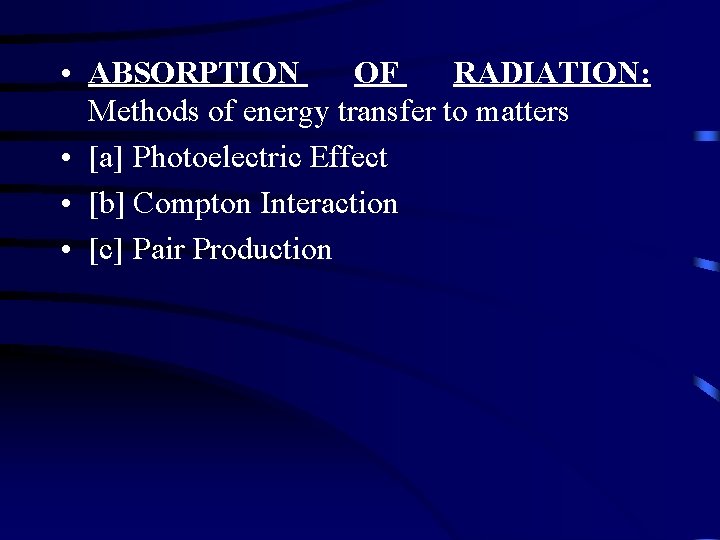  • ABSORPTION OF RADIATION: Methods of energy transfer to matters • [a] Photoelectric