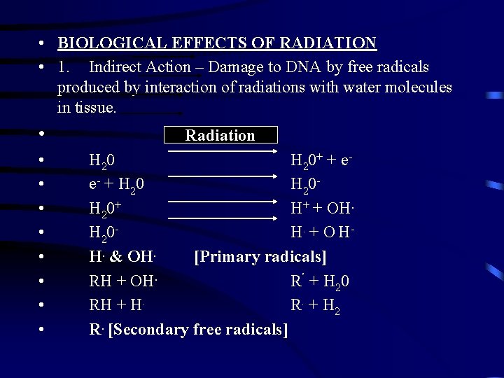  • BIOLOGICAL EFFECTS OF RADIATION • 1. Indirect Action – Damage to DNA