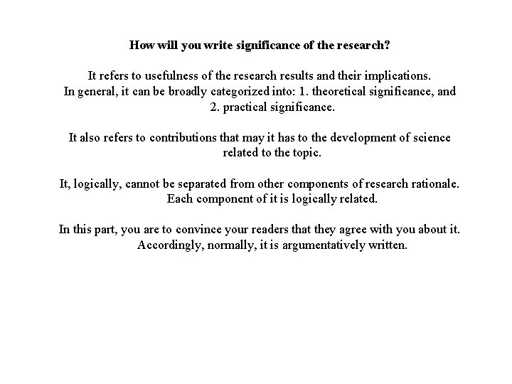 How will you write significance of the research? It refers to usefulness of the