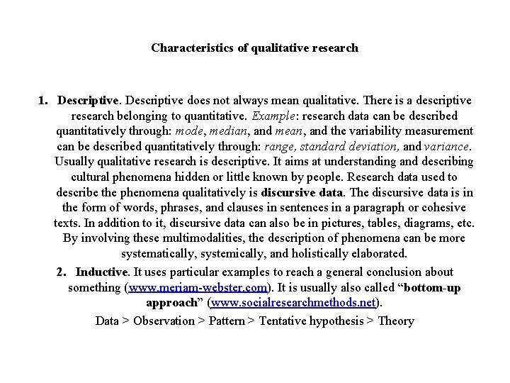 Characteristics of qualitative research 1. Descriptive does not always mean qualitative. There is a