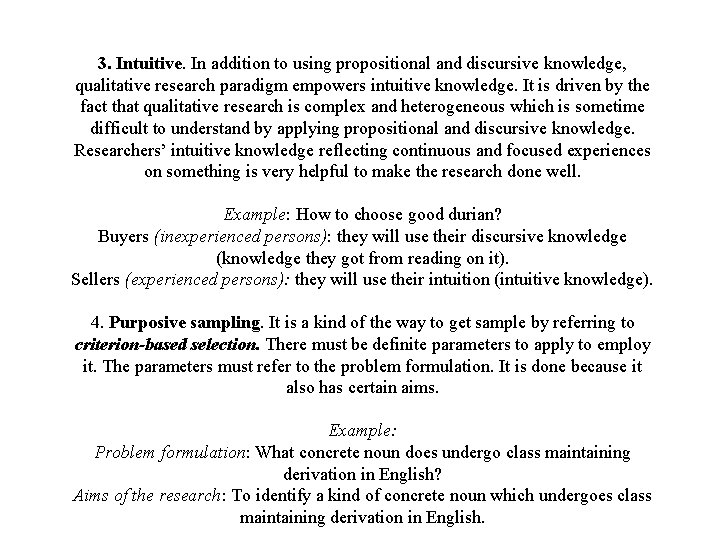 3. Intuitive. In addition to using propositional and discursive knowledge, qualitative research paradigm empowers