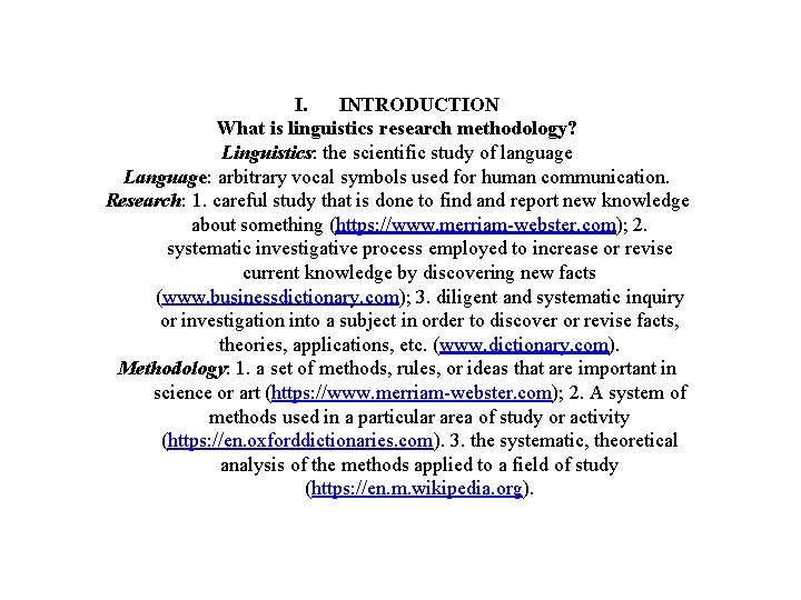 I. INTRODUCTION What is linguistics research methodology? Linguistics: the scientific study of language Language: