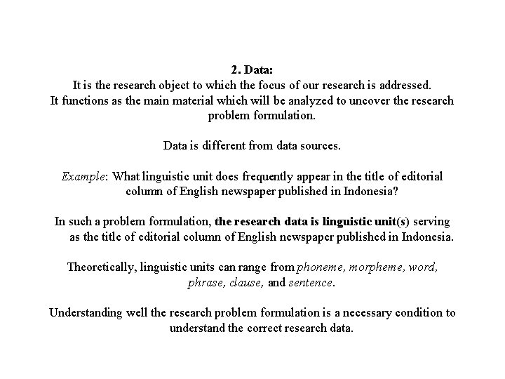 2. Data: It is the research object to which the focus of our research