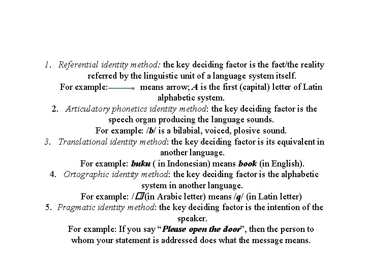 1. Referential identity method: the key deciding factor is the fact/the reality referred by