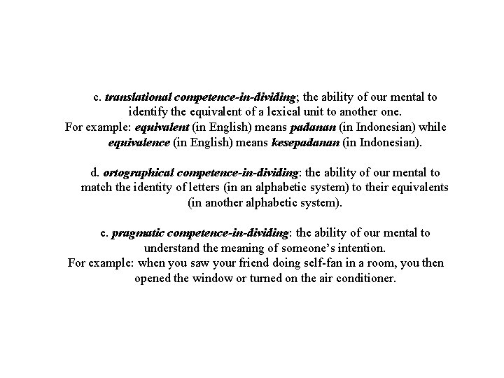 c. translational competence-in-dividing; the ability of our mental to identify the equivalent of a