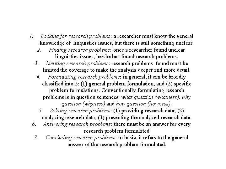 1. Looking for research problems: a researcher must know the general knowledge of linguistics