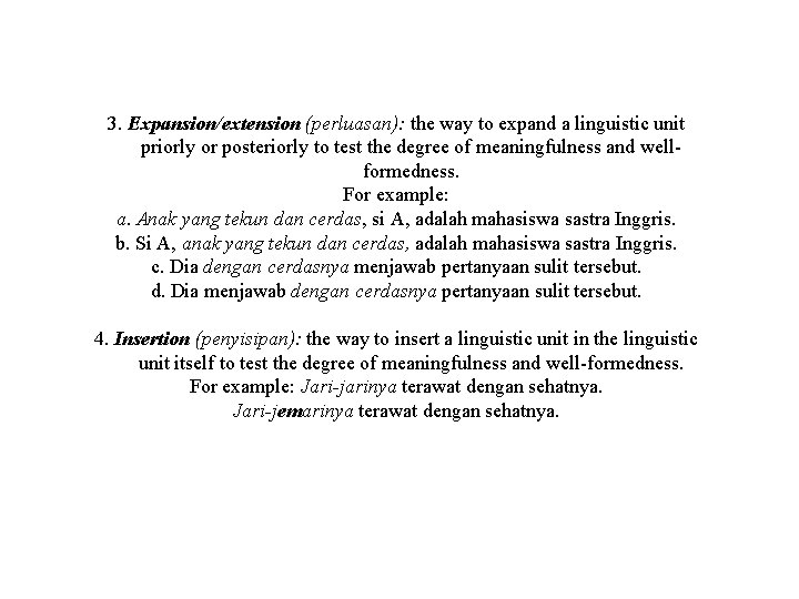 3. Expansion/extension (perluasan): the way to expand a linguistic unit priorly or posteriorly to