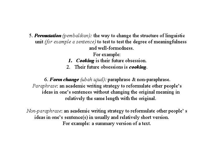 5. Permutation (pembalikan): the way to change the structure of linguistic unit (for example